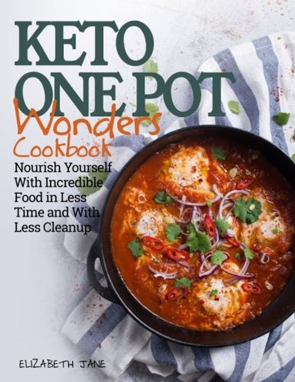 Cover Art for 9780995534582, Keto One Pot Wonders Cookbook: Delicious Slow Cooker, Crockpot, Skillet & Roasting Pan Recipes by Elizabeth Jane