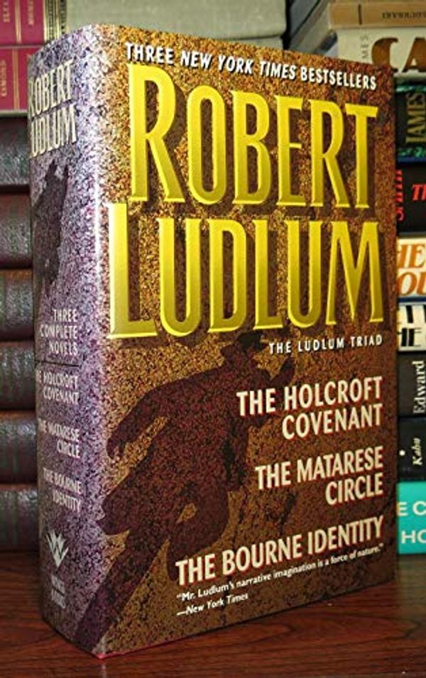 Cover Art for 9780394576107, The Ludlum Triad: The Holcroft Covenant, The Matarese Circle and The Bourne Identity by Robert Ludlum