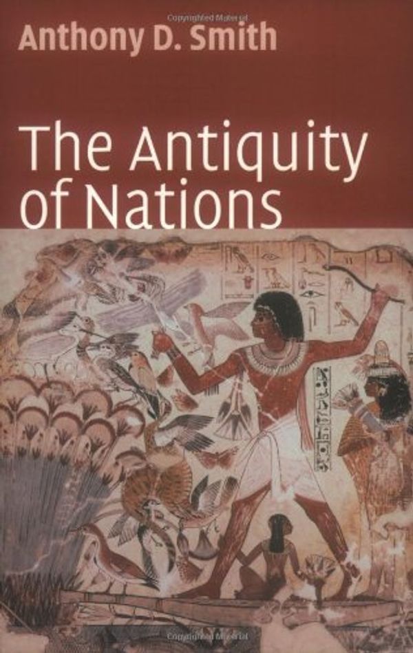 Cover Art for 9780745627465, The Antiquity of Nations by Anthony D. Smith