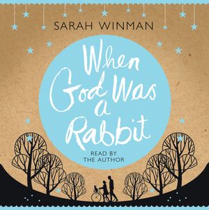 Cover Art for 9780755386062, When God was a Rabbit: The Richard and Judy Bestseller by Sarah Winman