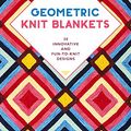 Cover Art for B08S7C43TM, Geometric Knit Blankets: 30 Innovative and Fun-to-Knit Designs by Margaret Holzmann