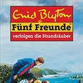 Cover Art for 9783570033241, Fünf Freunde verfolgen die Strandräuber by Enid Blyton