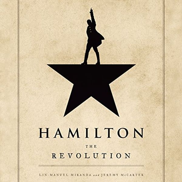 Cover Art for B01KGFP6RU, Hamilton: The Revolution by Lin-Manuel Miranda, Jeremy McCarter