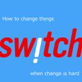 Cover Art for 9781847940322, Switch: How to change things when change is hard by Chip & Dan Heath