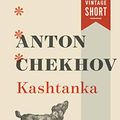 Cover Art for B08681HFMM, Kashtanka: From Fifty-Two Stories (A Vintage Short) by Anton Chekhov