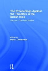 Cover Art for 9781409436508, The Proceedings Against the Templars in the British Isles: The Latin Edition Volume 1 by Helen J. Nicholson