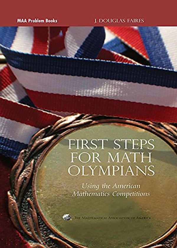 Cover Art for 8581499999997, First Steps for Math Olympians: Using the American Mathematics Competitions (Problem Books) (MAA Problem Book Series) by J. Douglas Faires