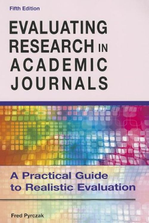 Cover Art for 9781936523023, Evaluating Research in Academic Journals: A Practical Guide to Realistic Evaluation by Fred Pyrczak