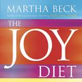 Cover Art for 9780749924270, The Joy Diet: 10 steps to a happier life by Martha Beck