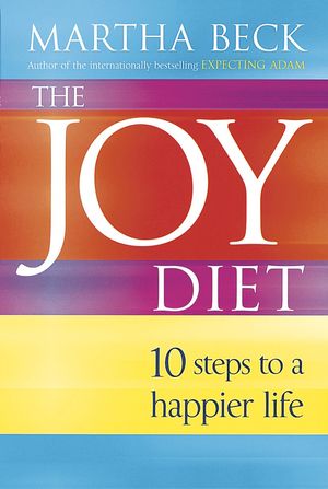 Cover Art for 9780749924270, The Joy Diet: 10 steps to a happier life by Martha Beck