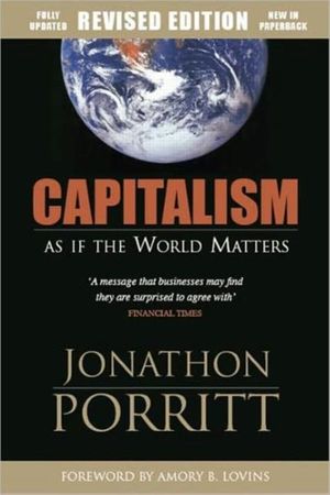 Cover Art for 9781844071937, Capitalism as If the World Matters by Jonathon Porritt
