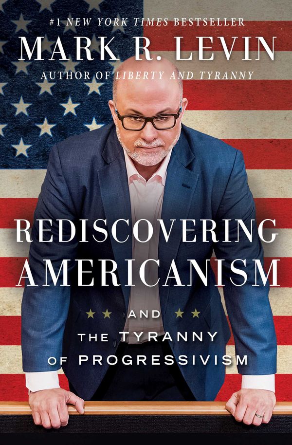 Cover Art for 9781476773452, Rediscovering Americanism: And the Tyranny of Progressivism by Mark R. Levin