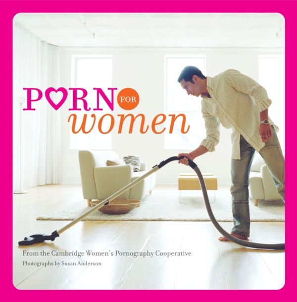 Cover Art for 9780811855518, Porn for Women by Cambridge Women's Pornography Cooperative