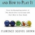 Cover Art for 9781936136049, The Game of Life and How to Play It by Florence Scovell Shinn