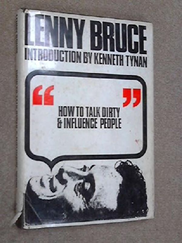 Cover Art for 9780720641967, How to Talk Dirty and Influence People by Lenny Bruce