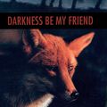 Cover Art for 9780547528489, Darkness, Be My Friend by John Marsden