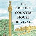 Cover Art for 9781837650583, The British Country House Revival by Cowell,Ben