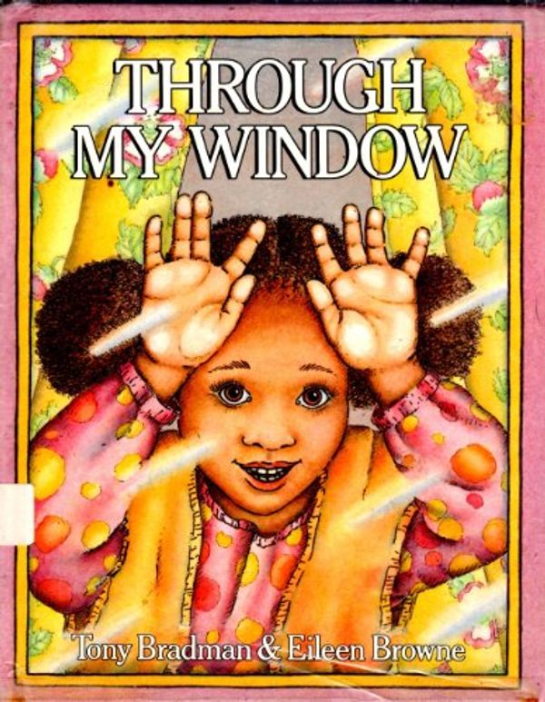 Cover Art for 9780382092589, Through My Window by Tony Bradman, Eileen Browne