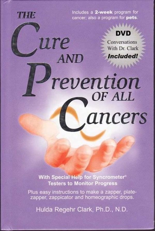 Cover Art for 9781890035587, The Cure and Prevention of All Cancers by Hulda Regehr Clark