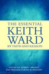 Cover Art for 9780232528985, By Faith and Reason: The Essential Keith Ward by Roberto Sirvent