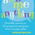 Cover Art for 9780369313034, Ask Me Anything: (heartfelt answers to 65 anonymous questions from teenage girls) (16pt Large Print Edition) by Rebecca Sparrow