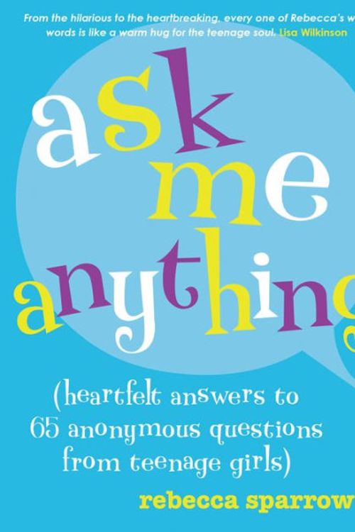 Cover Art for 9780369313034, Ask Me Anything: (heartfelt answers to 65 anonymous questions from teenage girls) (16pt Large Print Edition) by Rebecca Sparrow
