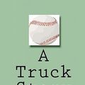 Cover Art for 9781448602872, A Truck Story by Brendan P Myers