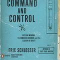 Cover Art for 9780143145011, Command and Control: Nuclear Weapons, the Damascus Accident, and the Illusion of Safety by Eric Schlosser