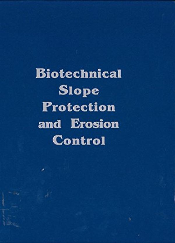 Cover Art for 9780894642593, Biotechnical Slope Protection and Erosion Control by Donald H. Gray