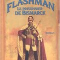 Cover Art for 9782841876112, Flashman, Tome 2 : Le prisonnier de Bismarck : Archives Flashman 1842-1843 et 1847-1848 by MacDonald Fraser, George