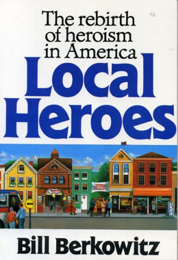 Cover Art for 9780669158304, Local Heroes by Bill Berkowitz