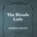 Cover Art for 9781473371705, The Blonde Lady by Maurice Leblanc