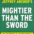 Cover Art for 9781522784708, Mightier Than the Sword: A Novel By Jeffrey Archer | Digest & Review: The Clifton Chronicles by Reader's Companions