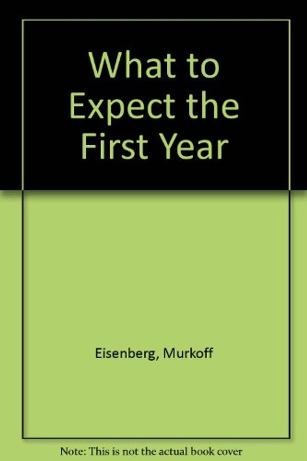 Cover Art for 9780207179709, What to Expect the First Year by Murkoff Eisenberg