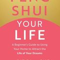 Cover Art for 9781401978006, Feng Shui Your Life: A Beginner's Guide to Using Your Home to Attract the Life of Your Dreams by Marie Diamond