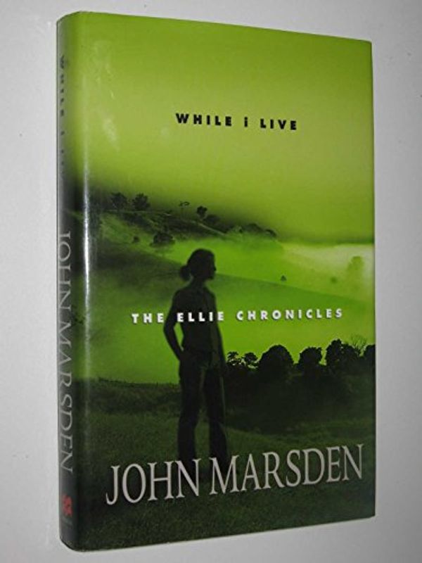 Cover Art for 9781405035545, While I Live by John Marsden