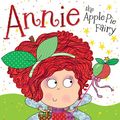Cover Art for 9781782355250, Annie the Apple Pie Fairy by Tim Bugbird