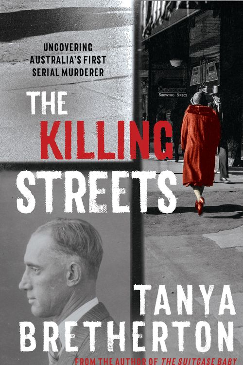 Cover Art for 9780733642388, The Killing Streets: Uncovering Australia's first serial murderer (The Australian Crime Vault) by Tanya Bretherton