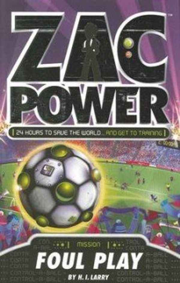 Cover Art for 9781405240802, Zac Power: Foul Play by H. I. Larry