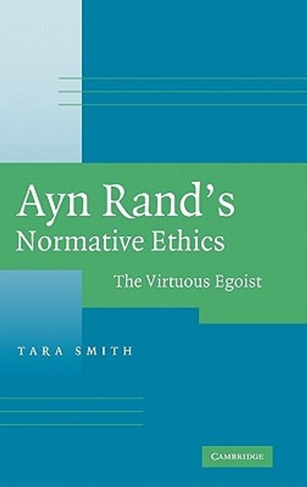 Cover Art for 9780521860505, Ayn Rand's Normative Ethics by Tara Smith