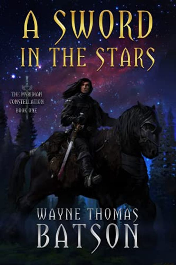 Cover Art for 9781974639038, Sword in the Stars: Volume 1 (The Myridian Constellation) by Wayne Thomas Batson