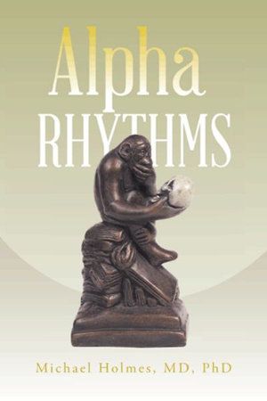 Cover Art for 9781491867372, Alpha Rhythms by Michael Holmes MD Phd
