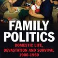 Cover Art for 9780300112115, Family Politics: Domestic Life, Devastation and Survival, 1900-1950 by Paul Ginsborg