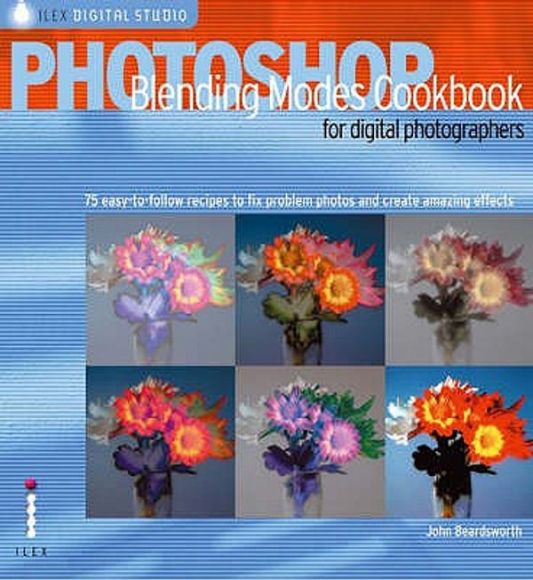 Cover Art for 9781904705680, Photoshop Blending Modes Cookbook for Digital Photographers by John Beardsworth