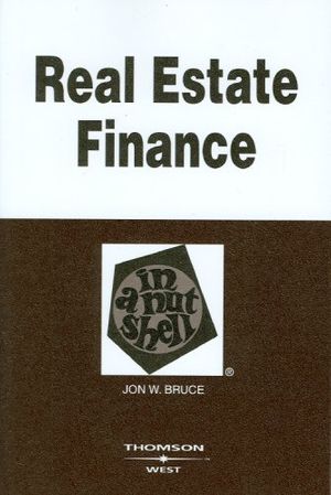 Cover Art for 9780314183545, Real Estate Finance in a Nutshell (In a Nutshell (West Publishing)) by Jon Bruce