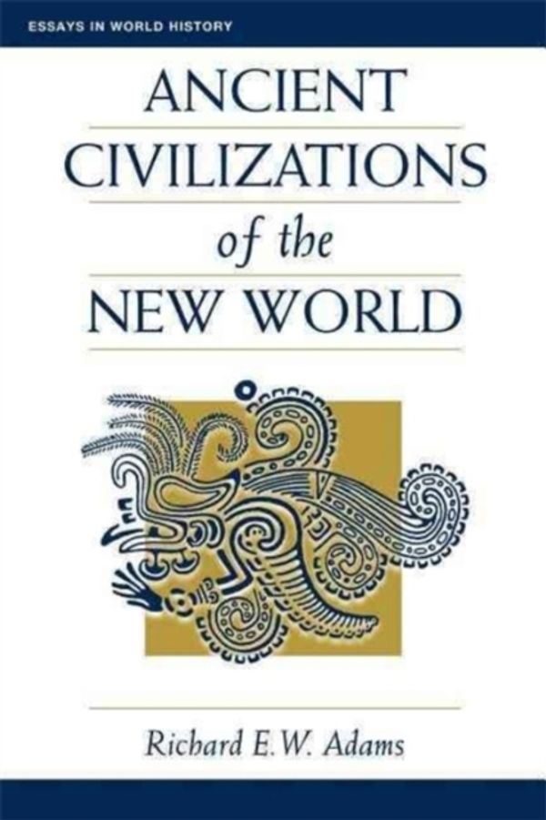 Cover Art for 9780813313832, Ancient Civilizations of the New World by Richard E. W. Adams