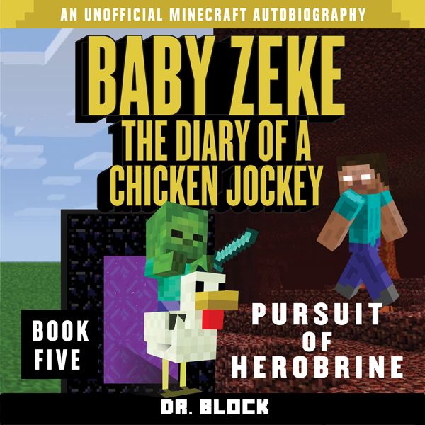 Cover Art for B01B1YIGLS, Baby Zeke - Pursuit of Herobrine: The Diary of a Chicken Jockey, Book 5 (Unabridged) by Unknown