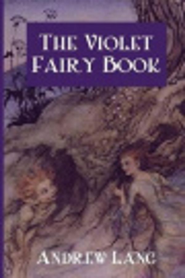 Cover Art for 9781547280568, The Violet Fairy Book by Andrew Lang