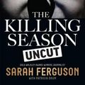 Cover Art for 9780522869958, The Killing Season Uncut by Sarah Ferguson