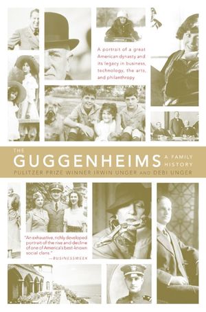 Cover Art for 9780060934002, The Guggenheims by Debi Unger, Irwin Unger